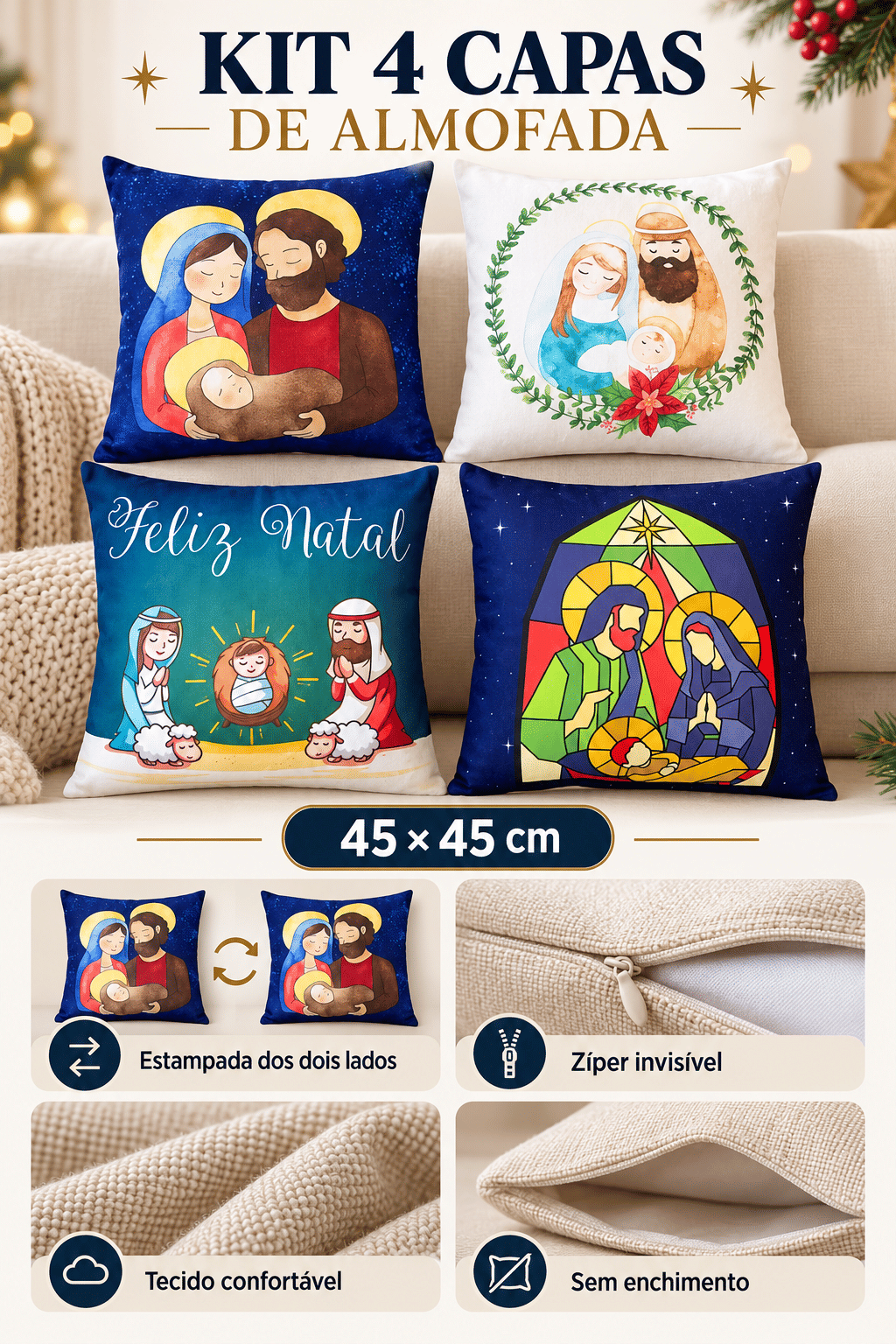 KIT 4 CAPAS DE ALMOFADAS SAGRADA FAMILIA MALHA CONFORT DECORATIVAS NATAL - 45x45 KIT 4 CAPAS DE ALMOFADAS SAGRADA FAMILIA MALHA CONFORT DECORATIVAS NATAL - 45x45