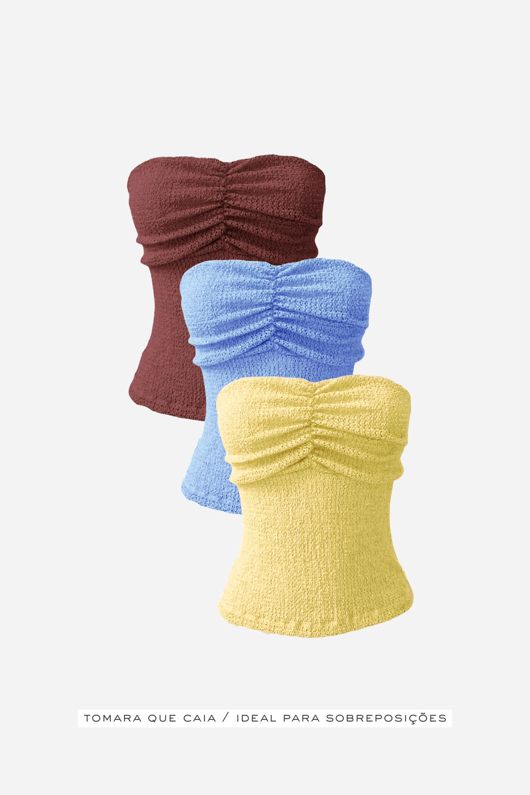 Tomara que Caia Franzida Malha Trabalhada 3 Cores Tomara que Caia Franzida Malha Trabalhada 3 Cores