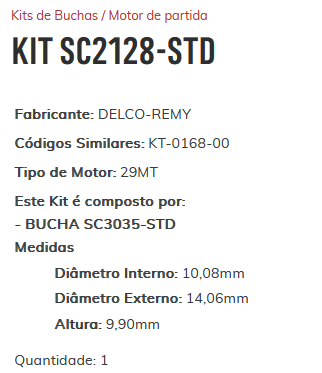 KIT SC2128 - STD - KIT BUCHA PARTIDA 29 MT/ MERCEDES-BENS/ ESTE KIT É COMPOSTO POR:     1 - BUCHA SC3035-STD/ 1 - BUCHA SC1824-STD/ 1 - BUCHA ROLAMENTO REF. 6200-2RS/ 1 - BUCHA ROLAMENTO REF. 6204-RS C3 - KIT