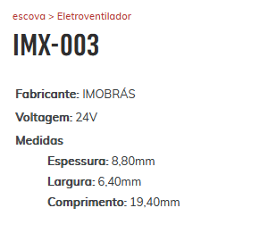 EE-IMX-003 - ESCOVA CLIMATIZADOR - IMOBRAS 24V - 8,80 X 6,40 X 19,40 MM - JG EE-IMX-003 - ESCOVA CLIMATIZADOR - IMOBRAS 24V - 8,80 X 6,40 X 19,40 MM - JG