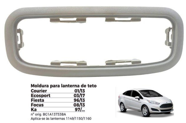 ISO1900149 - MOLDURA LANTERNA TETO FIESTA/ ECOSPORT (EMB. COM 01 PECA - VALOR UNITARIO) - PC ISO1900149 - MOLDURA LANTERNA TETO FIESTA/ ECOSPORT (EMB. COM 01 PECA - VALOR UNITARIO) - PC