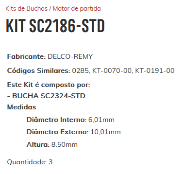 KIT SC2186 - STD - KIT BUCHA PARTIDA S10/ BLAZER/ ASTRA/ HILUX/ ESTE KIT É COMPOSTO POR: 3 - BUCHA SC2324-STD - KIT KIT SC2186 - STD - KIT BUCHA PARTIDA S10/ BLAZER/ ASTRA/ HILUX/ ESTE KIT É COMPOSTO POR: 3 - BUCHA SC2324-STD - KIT