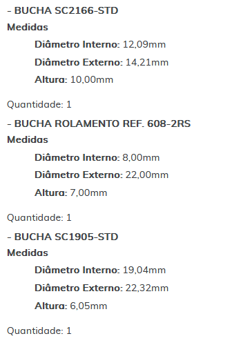 KIT SC1219-STD - KIT BUCHA PARTIDA FIESTA/ KA/ F1000/ RANGER/ FOCUS/ ESTE KIT É COMPOSTO POR: 1 - BUCHA SC3035-STD/ 1 - BUCHA SC2166-STD/ 1 - BUCHA ROLAMENTO REF. 608-2RS/ 1 - BUCHA SC1905-STD - KIT KIT SC1219-STD - KIT BUCHA PARTIDA FIESTA/ KA/ F1000/ RANGER/ FOCUS/ ESTE KIT É COMPOSTO POR: 1 - BUCHA SC3035-STD/ 1 - BUCHA SC2166-STD/ 1 - BUCHA ROLAMENTO REF. 608-2RS/ 1 - BUCHA SC1905-STD - KIT