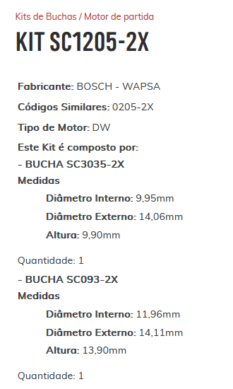 KIT SC1205-2X - KIT BUCHA PARTIDA BOSCH/ GOL-BOLA/ SANT/ SAV/ FIAT/ 147/ TDS/ ESTE KIT É COMPOSTO POR: 1     - BUCHA SC3035-2X/ 1 - BUCHA SC093-2X - KIT