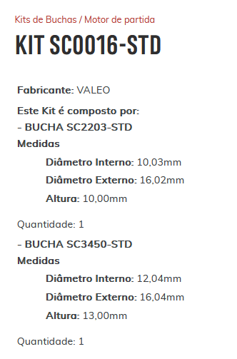 KIT SC0016-STD - KIT BUCHA PARTIDA VALEO HB20/ PICANTO 1.0 16V 3 CIL/ ESTE KIT É COMPOSTO POR: 1-BUCHA SC2203-STD/ 1-BUCHA SC3450-STD - KIT KIT SC0016-STD - KIT BUCHA PARTIDA VALEO HB20/ PICANTO 1.0 16V 3 CIL/ ESTE KIT É COMPOSTO POR: 1-BUCHA SC2203-STD/ 1-BUCHA SC3450-STD - KIT
