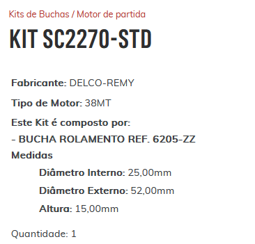 KIT SC2270-STD   - KIT BUCHA PARTIDA DELCO-REMY 38MT- VW CONSTELLATION/ ESTE KIT É COMPOSTO POR: 1     - BUCHA ROLAMENTO REF. 6205-ZZ/ 1 - BUCHA ROLAMENTO REF. 6301-2RS/ 1 - BUCHA ROLAMENTO REF. HK-1612/ 1 - BUCHA ROLAMENTO REF. HK-3012 - KIT