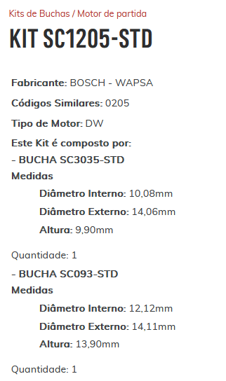 KIT SC1205-STD - KIT BUCHA PARTIDA BOSCH/ GOL-BOLA/ SANT/ SAV/ FIAT/ 147/ TDS/ ESTE KIT É COMPOSTO POR: 1     - BUCHA SC3035-STD/ 1 - BUCHA SC093-STD - KIT