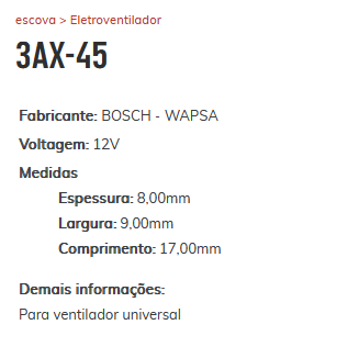 EE-3AX-45-12V - ESCOVA ELETRO VENTILADOR BOSCH-WAPSA - VENTILADOR (EMB. COM 01 JOGO- VALOR DO JOGO) - JG EE-3AX-45-12V - ESCOVA ELETRO VENTILADOR BOSCH-WAPSA - VENTILADOR (EMB. COM 01 JOGO- VALOR DO JOGO) - JG
