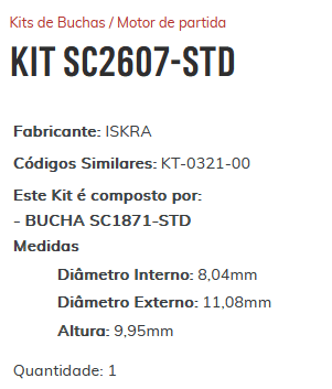 KIT SC2607-STD - KIT BUCHA PARTIDA ISKRA - ESTE KIT É COMPOSTO POR: 1-BUCHA SC1871-STD/ 1-BUCHA SC085-3X/ 1-BUCHA SC085-STD/ 1-BUCHA SC2283-STD - KIT KIT SC2607-STD - KIT BUCHA PARTIDA ISKRA - ESTE KIT É COMPOSTO POR: 1-BUCHA SC1871-STD/ 1-BUCHA SC085-3X/ 1-BUCHA SC085-STD/ 1-BUCHA SC2283-STD - KIT