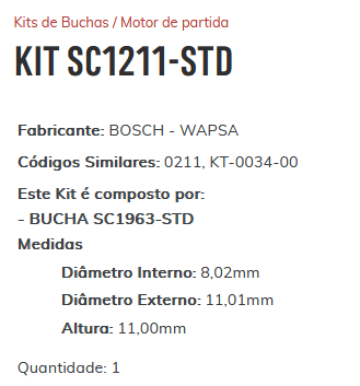 KIT SC1211-STD - KIT BUCHA PARTIDA LUCAS/ WAPSA/ FIESTA/ 1.4/ ESC/ SANT/ GOL/ ESTE KIT É COMPOSTO POR: 1 - BUCHA SC1963-STD/ 1 - BUCHA SC3005-STD/ 1 - BUCHA SC3008-STD/ 1 - BUCHA SC3025-STD - KIT KIT SC1211-STD - KIT BUCHA PARTIDA LUCAS/ WAPSA/ FIESTA/ 1.4/ ESC/ SANT/ GOL/ ESTE KIT É COMPOSTO POR: 1 - BUCHA SC1963-STD/ 1 - BUCHA SC3005-STD/ 1 - BUCHA SC3008-STD/ 1 - BUCHA SC3025-STD - KIT
