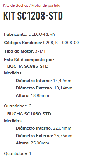 KIT SC1208-STD - KIT BUCHA PARTIDA DELCO 37MT E 42MT/ MB/ FORD/ ESTE KIT É COMPOSTO POR: 2 - BUCHA SC885-STD/ 1 - BUCHA SC1060-STD - KIT KIT SC1208-STD - KIT BUCHA PARTIDA DELCO 37MT E 42MT/ MB/ FORD/ ESTE KIT É COMPOSTO POR: 2 - BUCHA SC885-STD/ 1 - BUCHA SC1060-STD - KIT