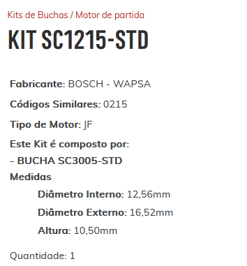 KIT SC1215-STD - KIT BUCHA PARTIDA BOSCH SCANIA JF/ ESTE KIT É COMPOSTO POR: 1 - BUCHA SC3005-STD/ 1 - BUCHA SC067-STD/ 1 - BUCHA SC1726-STD - KIT KIT SC1215-STD - KIT BUCHA PARTIDA BOSCH SCANIA JF/ ESTE KIT É COMPOSTO POR: 1 - BUCHA SC3005-STD/ 1 - BUCHA SC067-STD/ 1 - BUCHA SC1726-STD - KIT