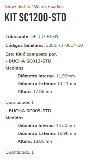 KIT SC1200-STD - KIT BUCHA PARTIDA DELCO-REMY - GM OPALA/ CARAVAN/ ESTE KIT É COMPOSTO POR:     1 - BUCHA SC013-STD/ 1 - BUCHA SC009-STD - KIT
