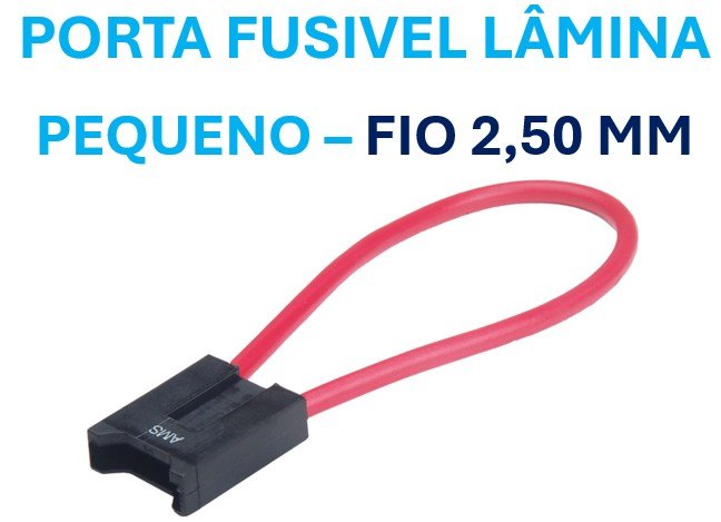 AMS50002 - PORTA FUSIVEL LAMINA PEQUENO FIO 2,50 MM (EMB. COM 05 PECAS - VALOR UNITARIO) - PC