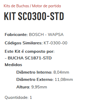 KIT SC0300-STD - KIT BUCHA PARTIDA BOSCH/ COROLA/ DUSTER/ CLIO/ A3 - ESTE KIT É COMPOSTO POR:  1 - BUCHA SC1871-STD  1 - BUCHA ROLAMENTO REF. HK-1010  1- BUCHA SC3008-STD  1- BUCHA SC3497-STD   - KIT