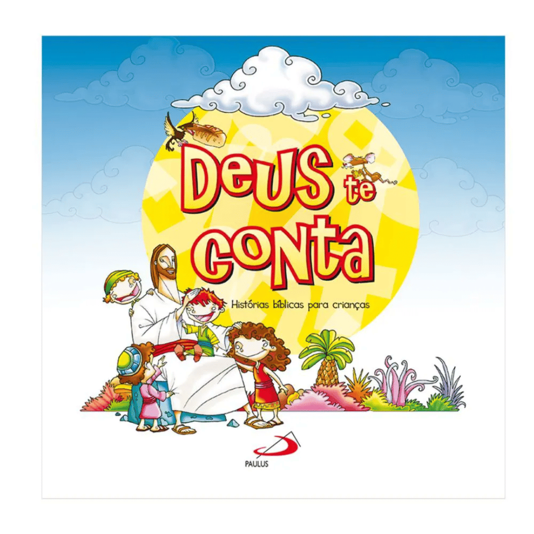 Deus te conta - Histórias Bíblicas para crianças Deus te conta - Histórias Bíblicas para crianças