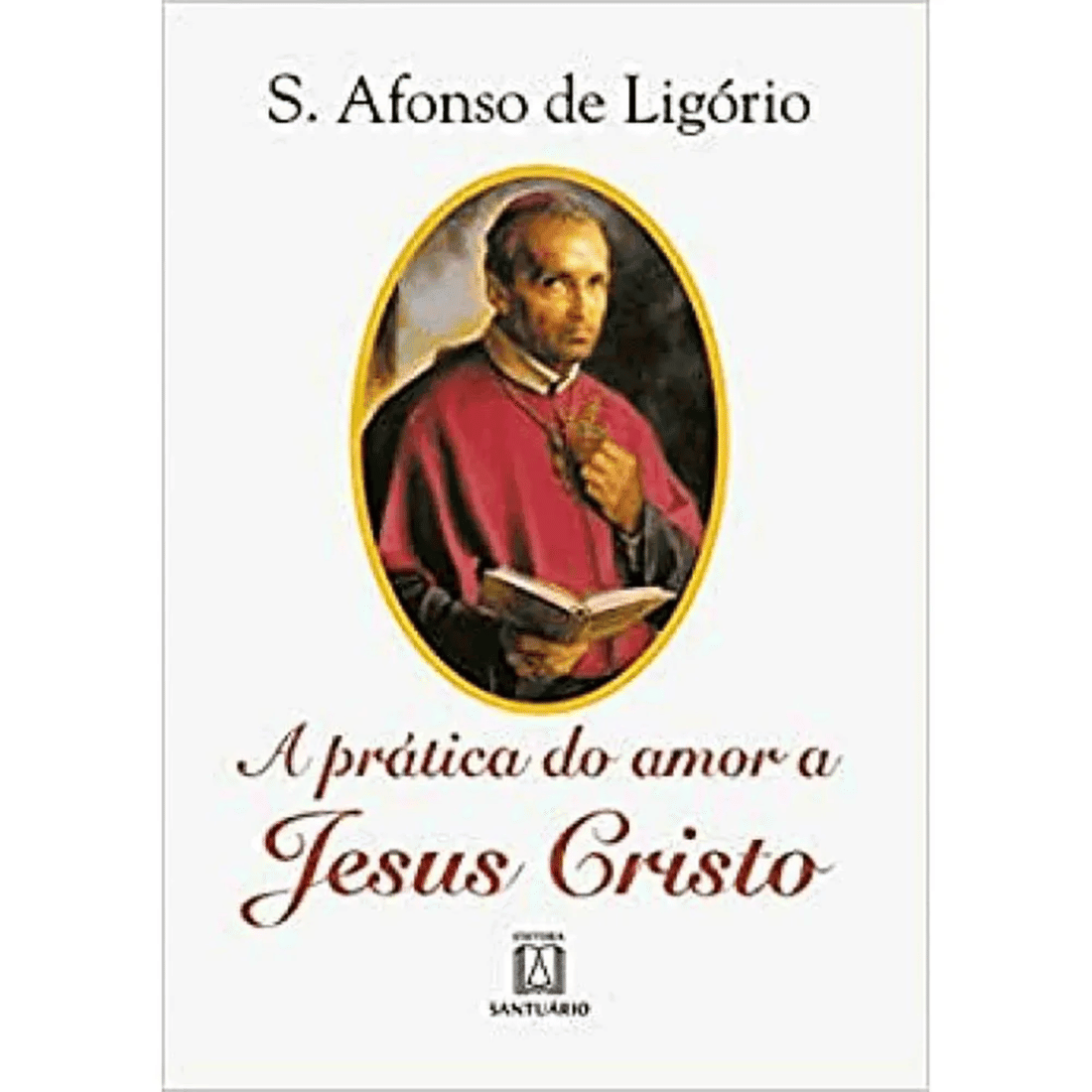 A Pratica do amor a Jesus Cristo