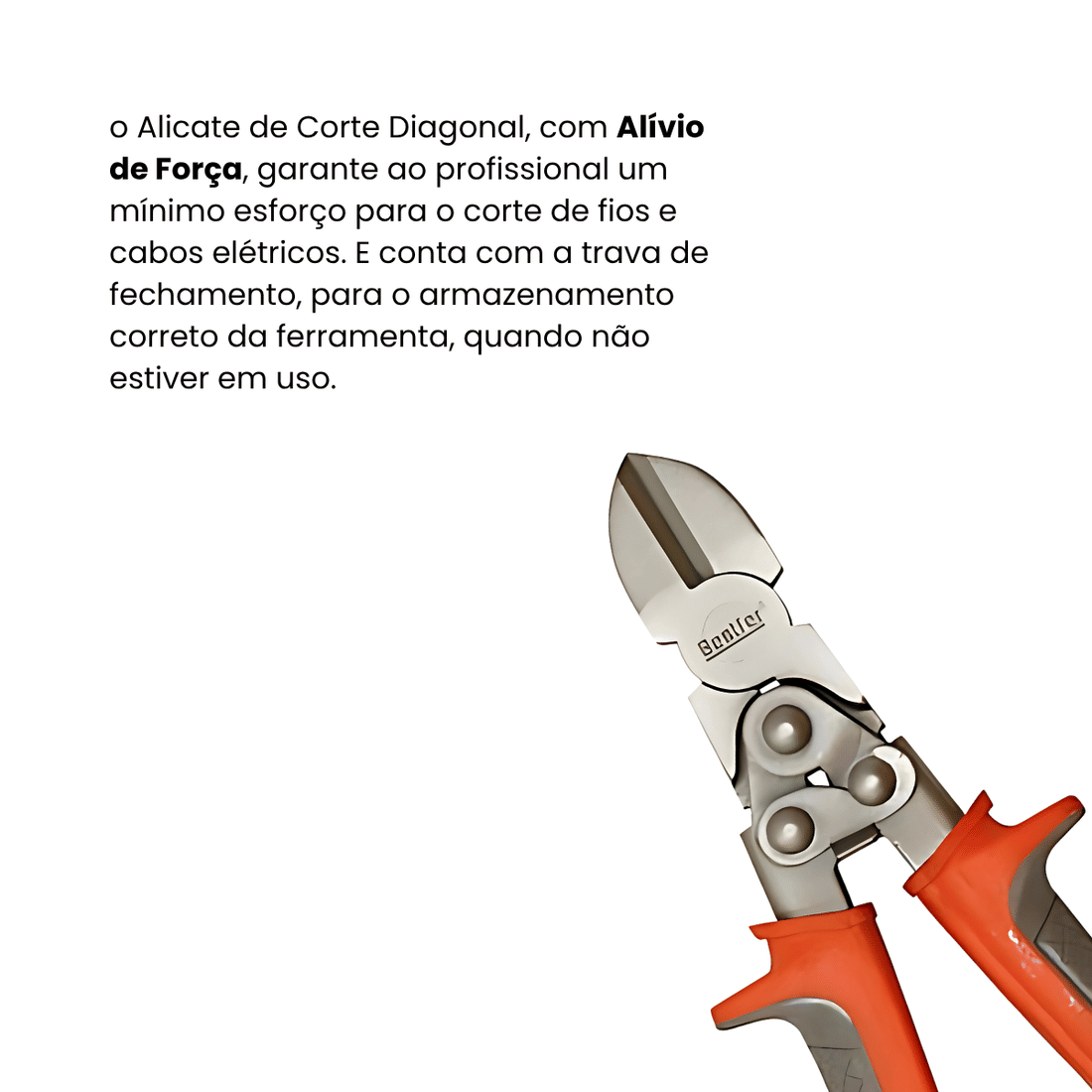 ALICATE CORTE DIAGONAL COM ALIVIO DE FORCA  - 7 1/2POL