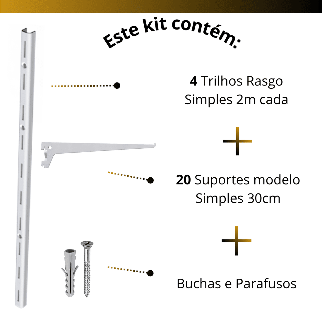 Kit 4 Trilhos 200cm com 20 Suportes e Parafusos e Buchas para Prateleira Kit 4 Trilhos 200cm com 20 Suportes e Parafusos e Buchas para Prateleira