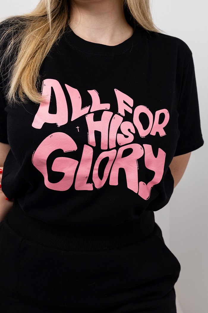 T-shirt  All is for you glory