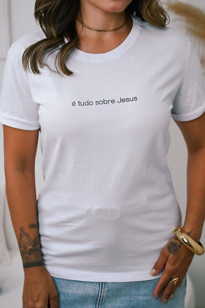 Tshirt Premium - é tudo sobre Jesus - Branca