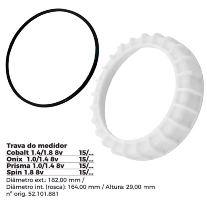 ISO1904030 G - TRAVA BOIA COMBUSTIVEL ONIX/ PRISMA/ COBALT/ SPIN - COM GUARNICAO- DIAMETRO EXTERNO 182,00MM, DIAMETRO INTERNO (ROSCA) 164,00MM, ALTURA 29,00MM (EMB. COM 01 - KIT VALOR DO KIT) - KIT