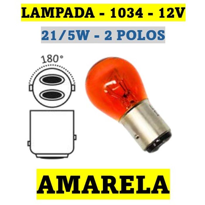 ISO14LX1034 AM 12V - LAMPADA HALOGENA 1034 12V AMARELA 21/5W 12V BAY15D 2 POLOS 12499A (EMB. COM 10 PECAS - VALOR UNITARIO) - PC