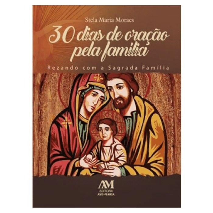 30 Dias de Oração pela Família Rezando com a Sagrada Família
