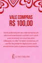 Vale Compras / Vale Presente - R$ 100,00
