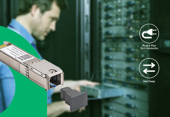 GPON/XGSPON - Instalação simples e Hot Swap