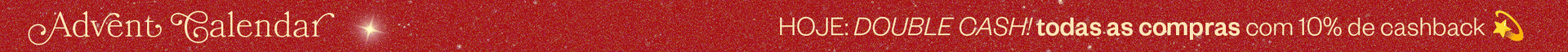 calendário advento: cashback em dobro!