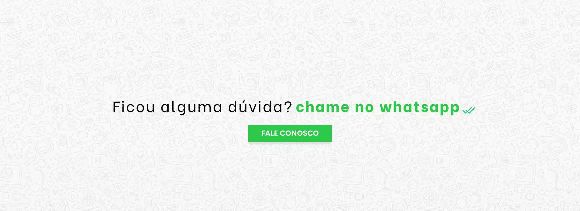 Ficou com alguma dúvida? clique aqui e chame a gente no whatsapp.