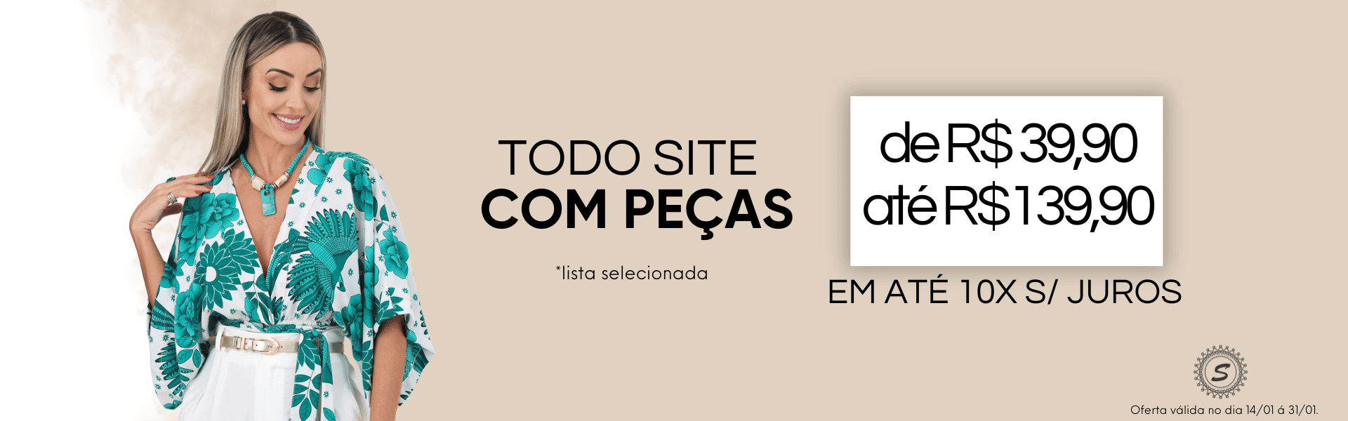 Oferta Peças Selecionadas de 39,90 á 139,90.