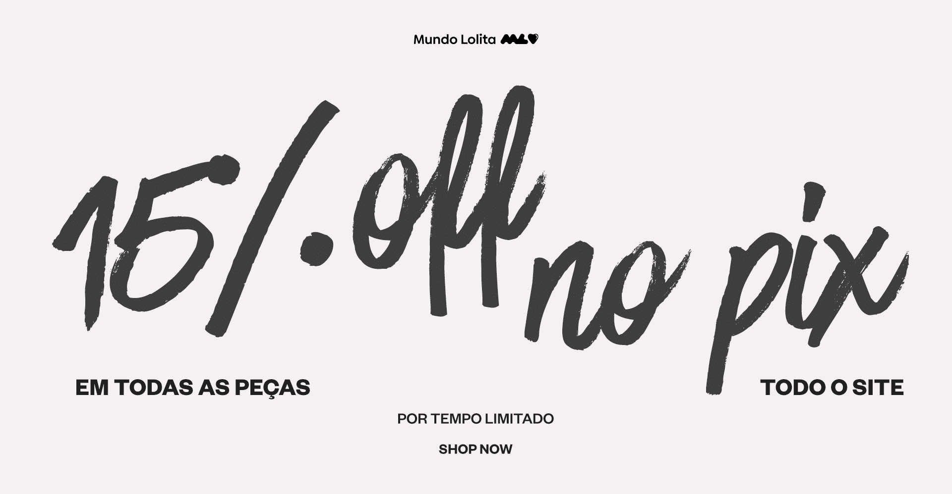 promo por tempo limitado: 15%off no site todo!