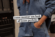 como montar um look all jeans perfeito