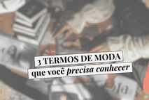 3 termos de moda que você precisa conhecer