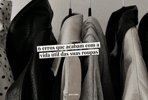 6 erros que acabam com a vida útil das suas roupas