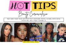 Dicas de Make e Penteados para um Carnaval Fashion!