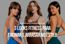3 Looks Fitness para Treinar com Estilo