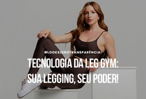 Tecnologia da Leg Gym: O Segredo da Compressão Que Modela e Valoriza Suas Curvas