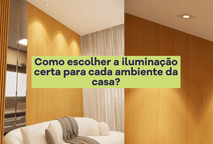 Como escolher a iluminação certa para cada ambiente da casa