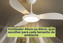 Ventilador 40cm ou 50cm: qual escolher para cada tamanho de ambiente