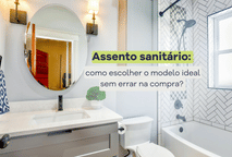 Assento sanitário: como escolher o modelo ideal sem errar na compra