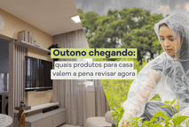 Outono chegando: quais produtos para casa valem a pena revisar agora