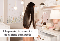 A Importância de um Kit de Higiene para Bebês