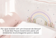 Por que Investir em um Enxoval de Berço? O Guia das Peças Essenciais para um Ambiente Aconchegante para o Bebê