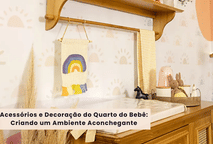 Acessórios e Decoração do Quarto do Bebê: Criando um Ambiente Aconchegante