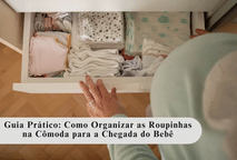 Guia Prático: Como Organizar as Roupinhas na Cômoda para a Chegada do Bebê