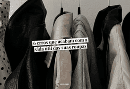 6 erros que acabam com a vida útil das suas roupas