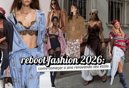 Reboot Fashion 2026: como começar o ano renovando seu estilo (sem perder a personalidade) ✨